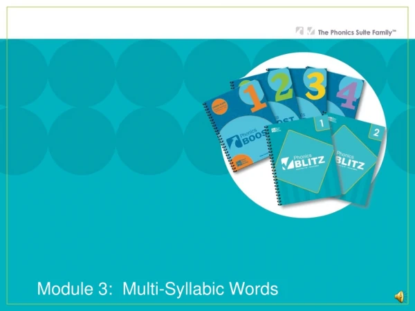 Module 3: Multi-Syllabic Words