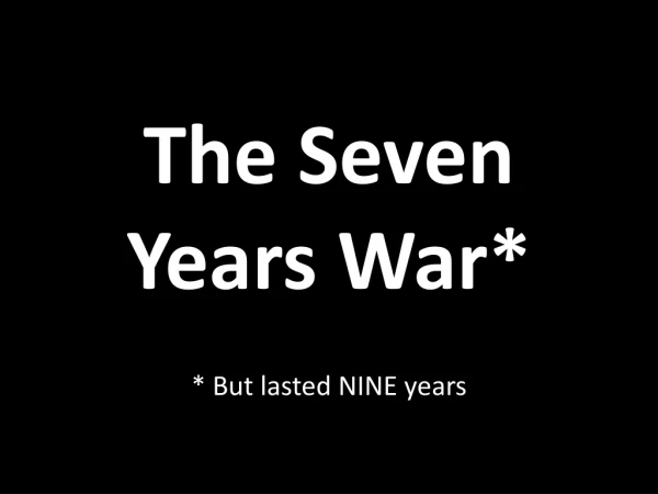 The Seven Years War*