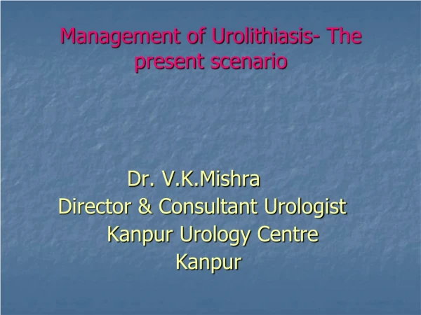 Management of Urolithiasis- The present scenario