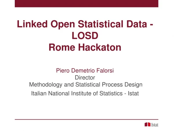 Linked Open Statistical Data - LOSD Rome Hackaton Piero Demetrio Falorsi Director