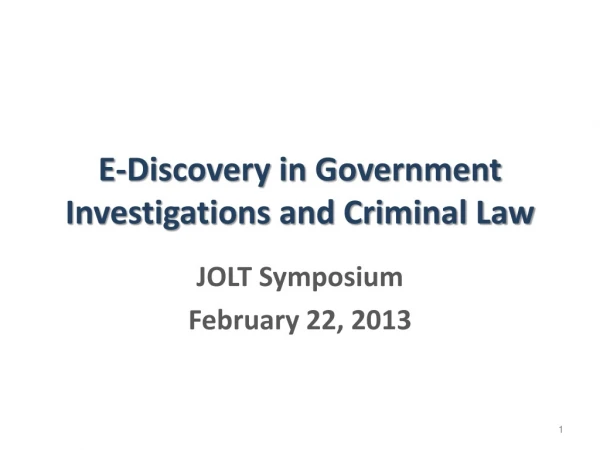 E-Discovery in Government Investigations and Criminal Law
