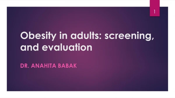 Obesity in adults: screening , and evaluation