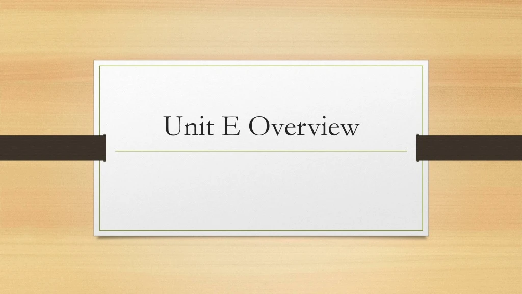 unit e overview