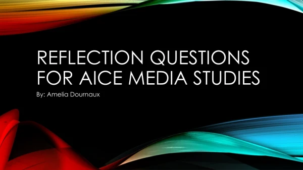 Reflection questions for aice media studies