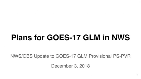 Plans for GOES-17 GLM in NWS