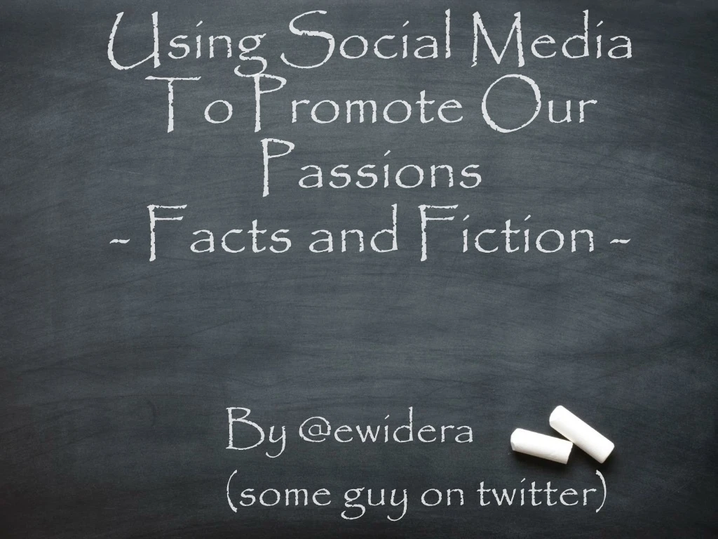 using social media to promote our passions facts and fiction