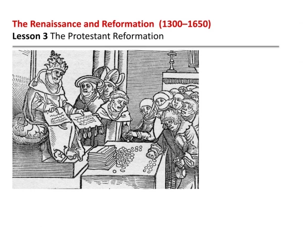 The Renaissance and Reformation (1300–1650) Lesson 3 The Protestant Reformation