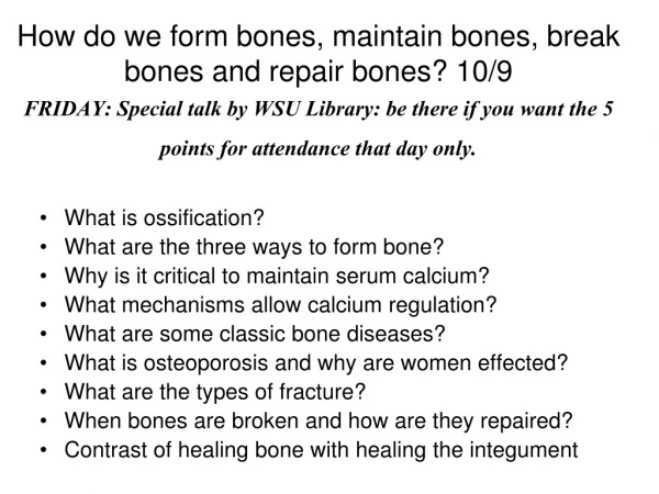 What is ossification? What are the three ways to form bone?