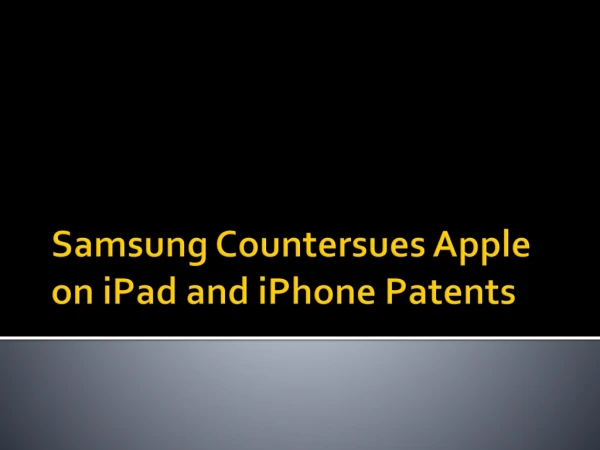 Samsung Countersues Apple on iPad and iPhone Patents
