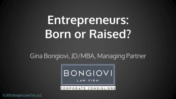 Entrepreneurs: Born or Raised?