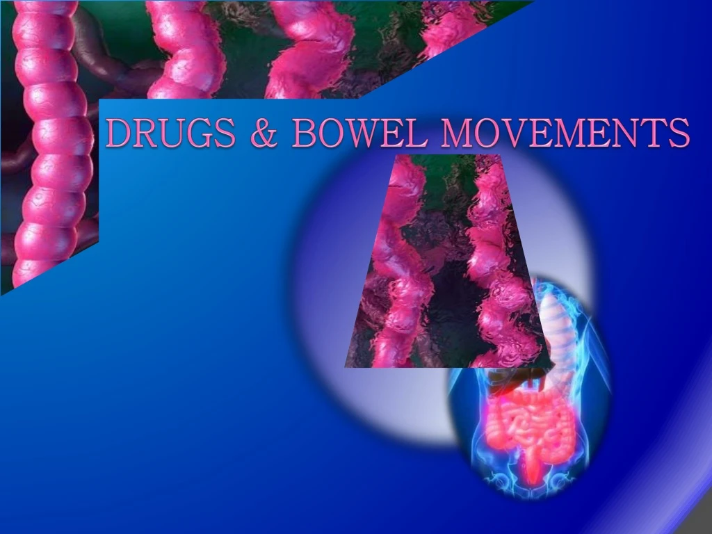 drugs bowel movements