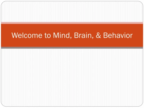 Welcome to Mind, Brain, &amp; Behavior