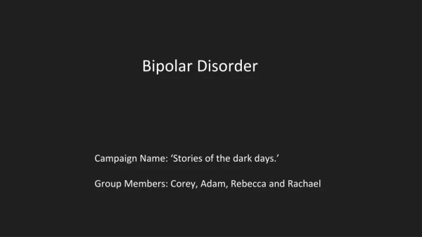 Campaign Name: ‘Stories of the dark days.’ Group Members: Corey, Adam, Rebecca and Rachael