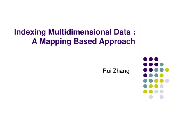 Indexing Multidimensional Data : A Mapping Based Approach