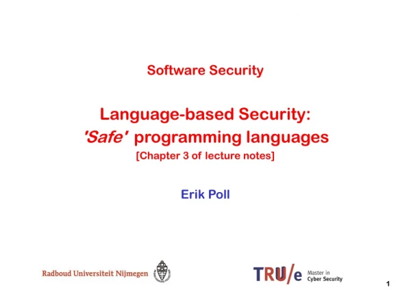 Software Security Language-based Security: 'Safe' programming languages