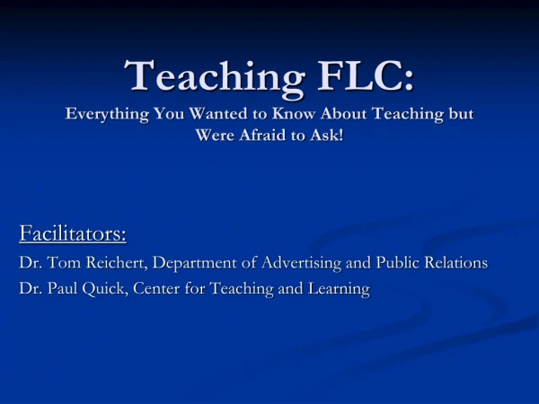 Teaching FLC: Everything You Wanted to Know About Teaching but Were Afraid to Ask!