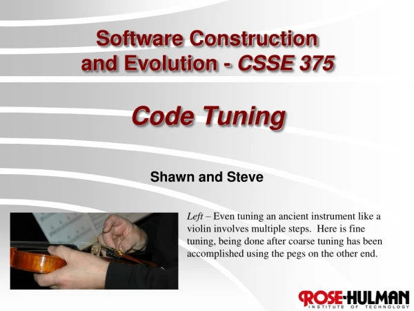 Software Construction and Evolution - CSSE 375 Code Tuning