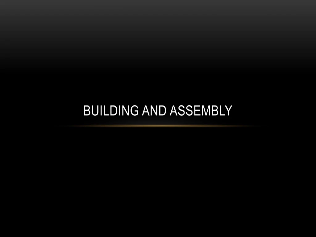 building and assembly