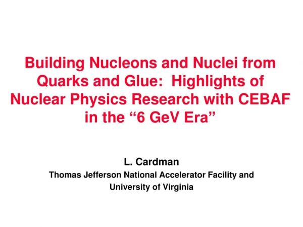 L. Cardman Thomas Jefferson National Accelerator Facility and University of Virginia