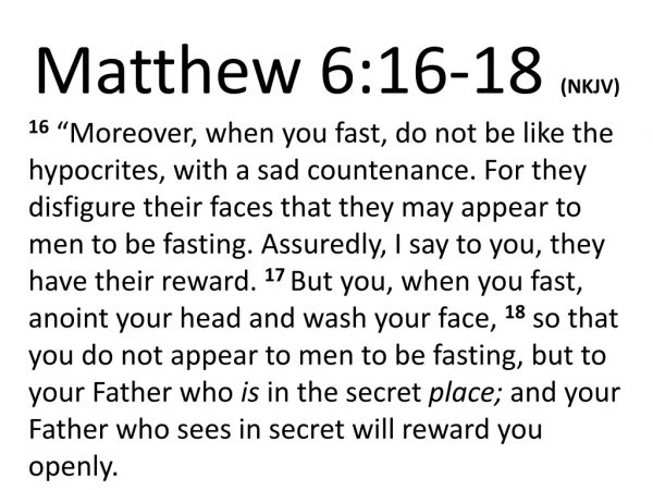 Matthew 6:16- 18 (NKJV)