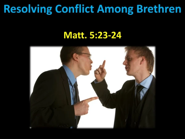 Resolving Conflict Among Brethren