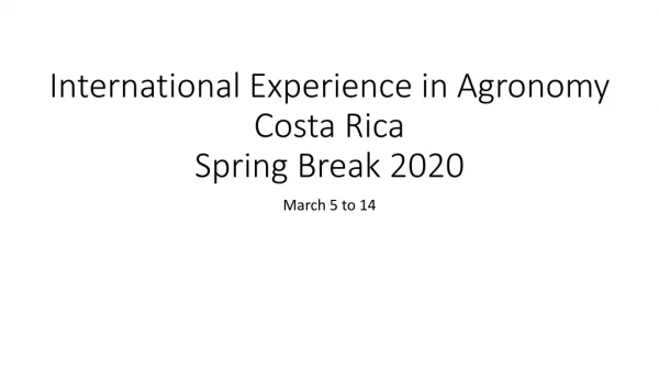 International Experience in Agronomy Costa Rica Spring Break 2020