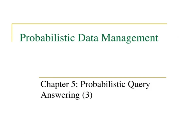 Probabilistic Data Management