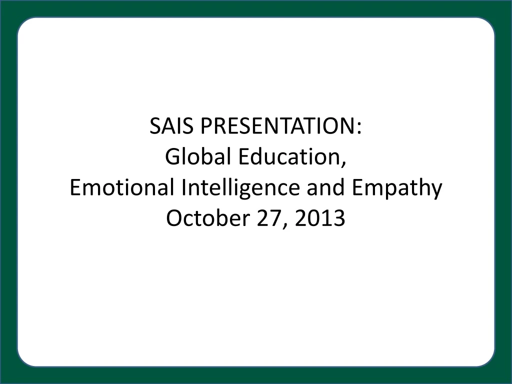 sais presentation global education emotional intelligence and empathy october 27 2013