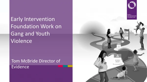 Early Intervention Foundation Work on Gang and Youth Violence