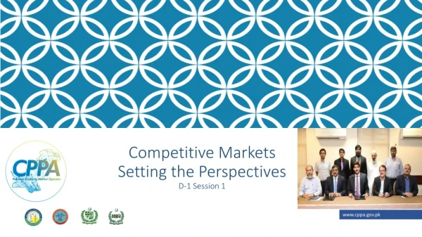 Competitive Markets Setting the Perspectives D-1 Session 1
