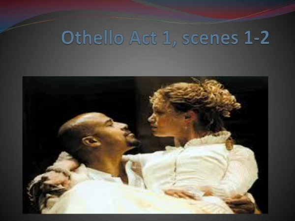 Othello Act 1, scenes 1-2
