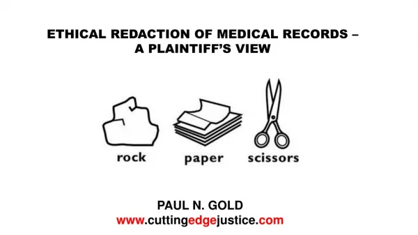 ETHICAL REDACTION OF MEDICAL RECORDS – A PLAINTIFF’S VIEW