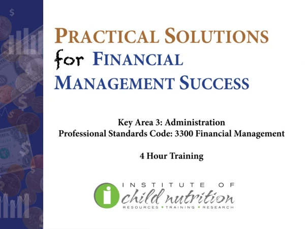 Key Area 3: Administration Professional Standards Code: 3300 Financial Management 4 Hour Training