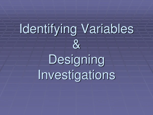 Identifying Variables &amp; Designing Investigations
