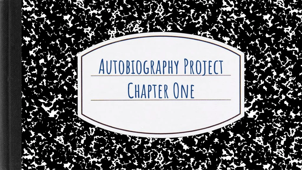 autobiography project chapter one