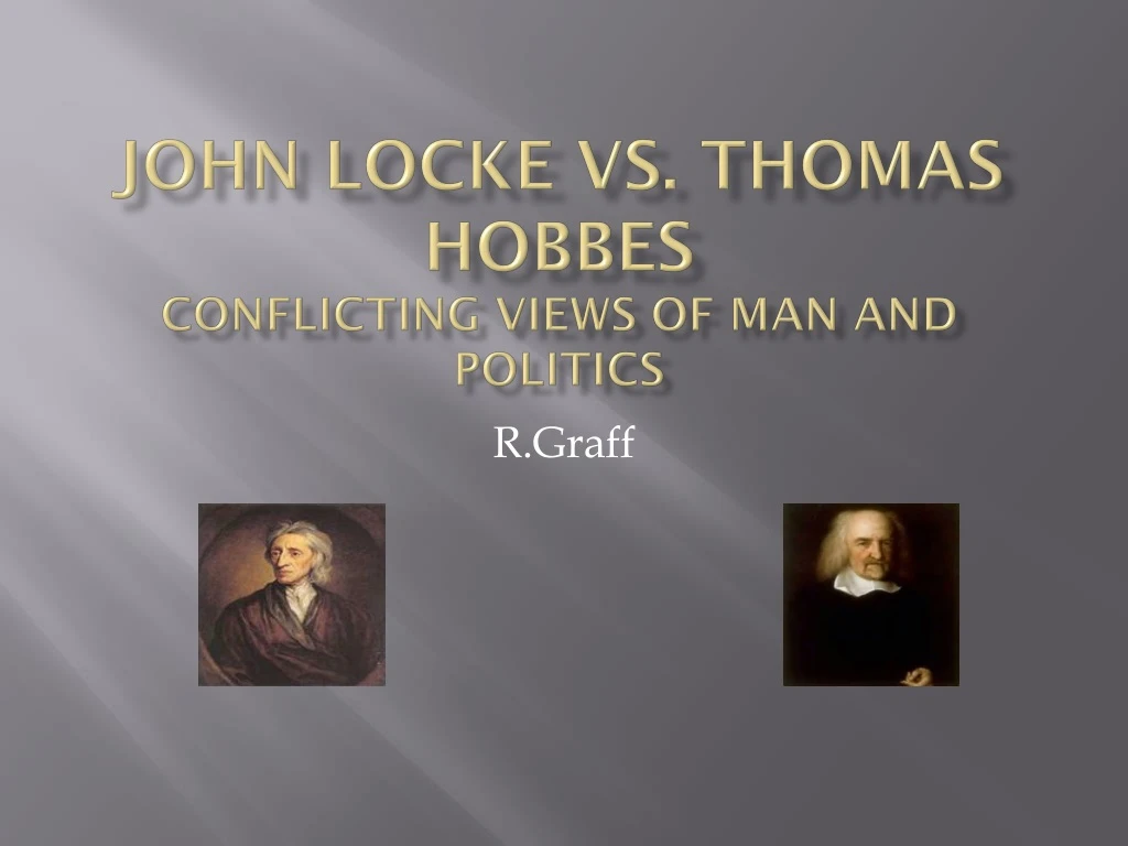 john locke vs thomas hobbes conflicting views of man and politics