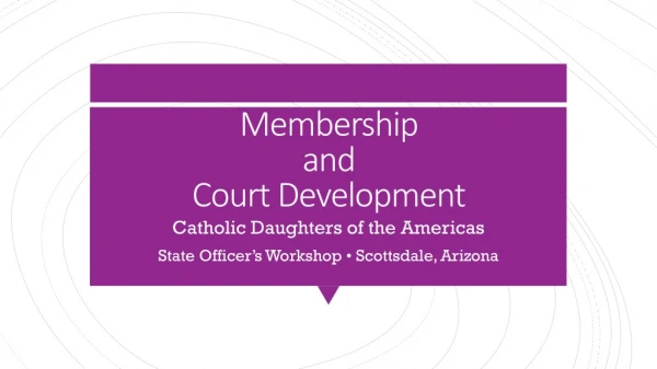 Membership and Court Development