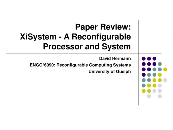 Paper Review: XiSystem - A Reconfigurable Processor and System