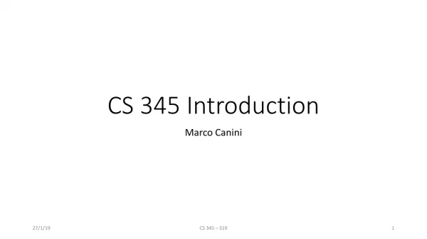 CS 345 Introduction