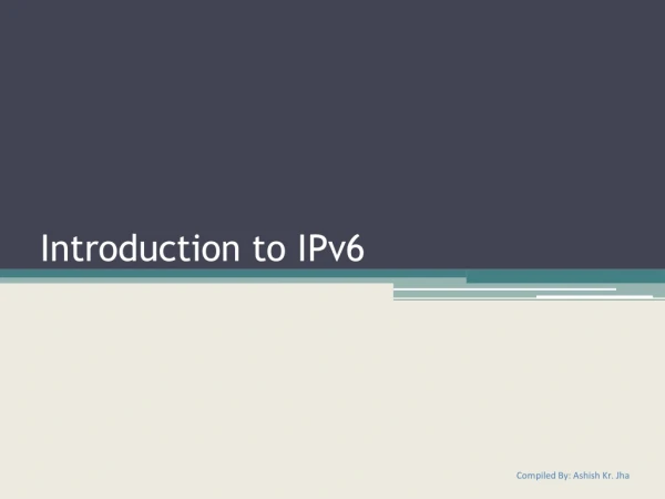 Intro d uction to I Pv6