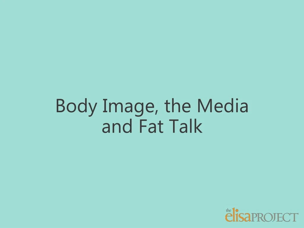 body image t he media and fat talk