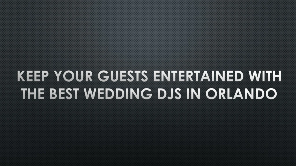 keep your guests entertained with the best wedding djs in orlando
