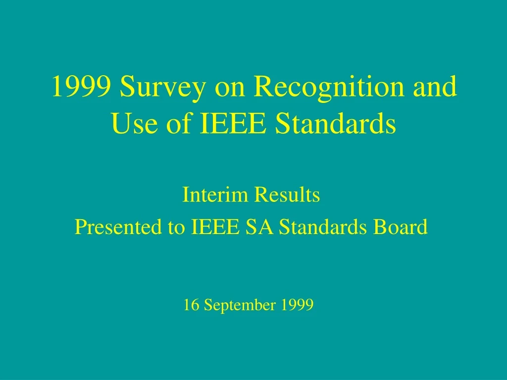 1999 survey on recognition and use of ieee standards