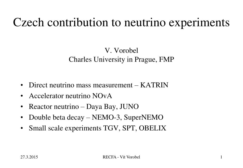 czech contribution to neutrino experiments v vorobel charles university in prague fmp