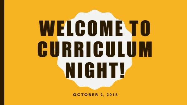 WELCOME TO CURRICULUM NIGHT!