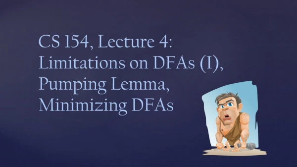 CS 154, Lecture 4: Limitations on DFAs (I), Pumping Lemma, Minimizing DFAs