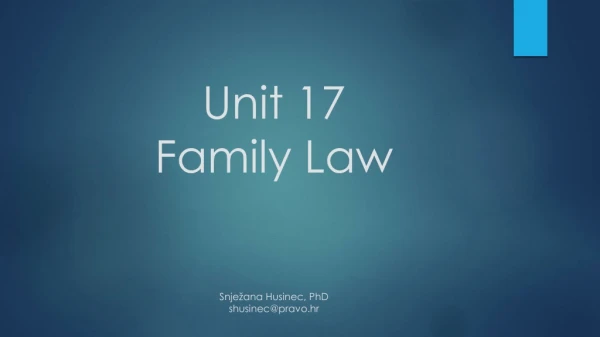 Unit 17 Family Law Snježana Husinec, PhD shusinec@pravo.hr
