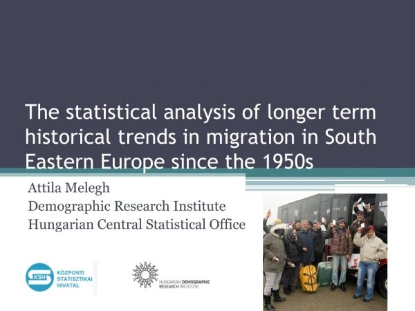 Attila Melegh Demographic Research Institute Hungarian Central Statistical Office