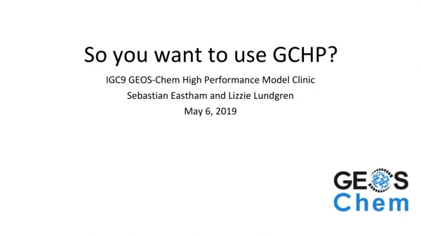 So you want to use GCHP?