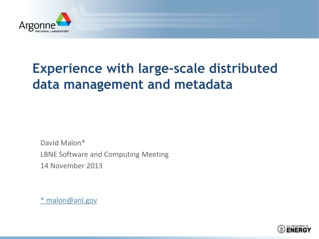 experience with large scale distributed data management and metadata